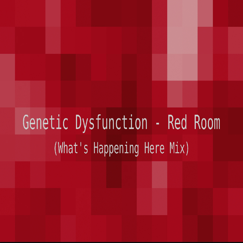 Genetic Dysfunction Red Room What S Happening Here Mix